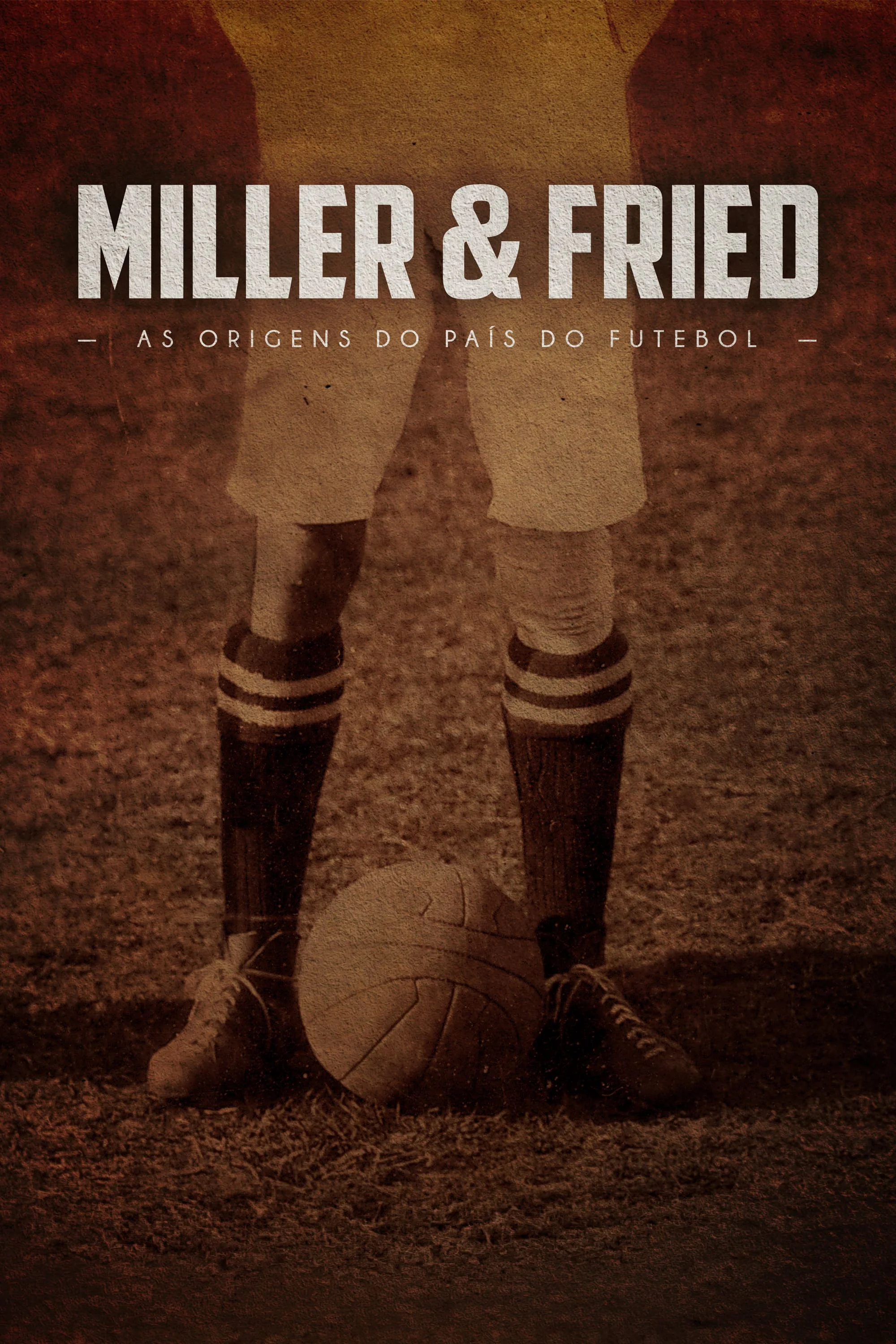 Miller & Fried - As Origens do País do Futebol