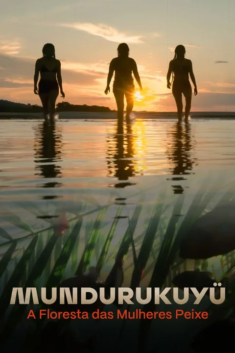 Mundurukuyú - A Floresta das Mulheres Peixe