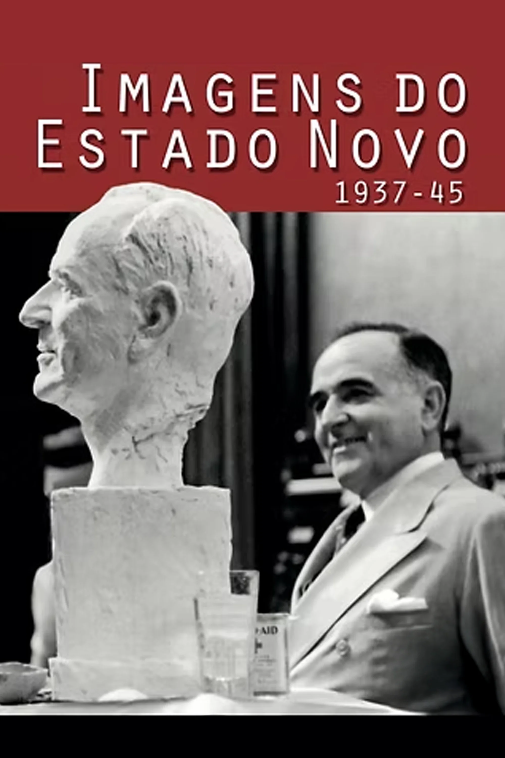 Imagens do Estado Novo (1937 - 1945)