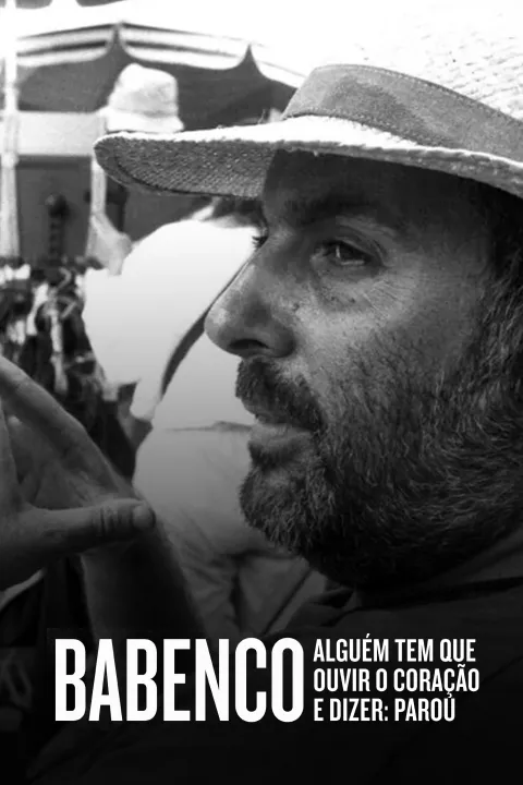 Babenco – Alguém Tem de Ouvir o Coração e Dizer: Parou